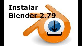 Descargar e instalar Blender 2.79  [Blender Game Engine]