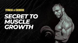 The Secret to Muscle Growth: Unlocking Your Body's Potential