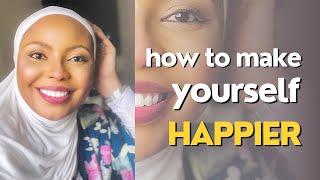 How to make yourself happier | Tips | Sumayya Abubakar