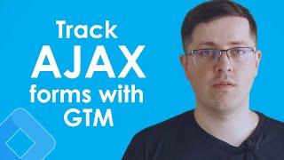 How to Track AJAX forms with Google Tag Manager