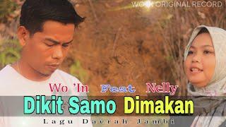 DIKIT SAMO DIMAKAN ~ WO IN feat NELLY - Lagu Daerah Jambi (official music video)