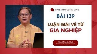 Bài 139: Luận giải về từ "Gia Nghiệp" | Hán Nôm Công giáo