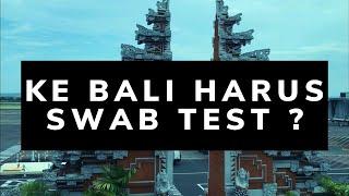 Masuk ke Bali harus swab test - PCR ?