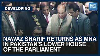 Nawaz Sharif Returns As MNA In Pakistan’s Lower House Of The Parliament | Dawn News English