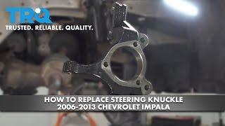 How to Replace Steering Knuckle 2006-2013 Chevrolet Impala