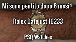 Mi sono pentito del Rolex 16233? Recensione dopo 6 mesi. PSQ Watches