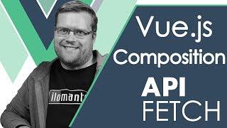 VUE.JS 3 COMPOSITION API FETCH WITH EXAMPLE