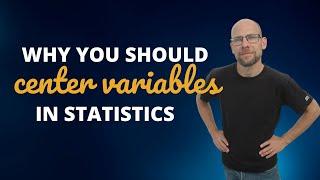 Why You Should Center Variables in Statistics