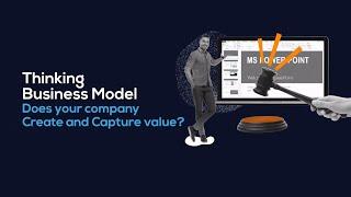 Thinking Business Model: Does your company Create and Capture value?