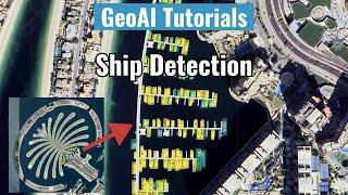 GeoAI Tutorial 9: Ship Detection From Aerial Imagery with Deep Learning and GeoAI