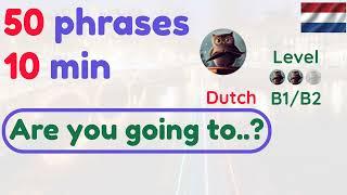 50 Dutch "Are you going to..?" phrases in 10 min!