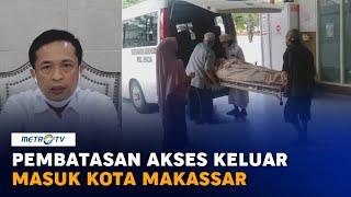 Alasan Pemkot Terapkan Pembatasan Akses Keluar Masuk Kota Makassar