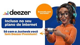 Só com a Justweb você tem Deezer Premium.