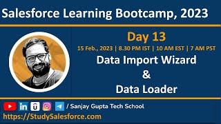 Day 13 | Salesforce Bootcamp 2023 | Data Import Wizard | Data Loader