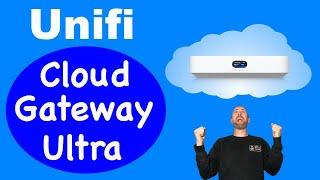 Unifi Cloud Gateway Ultra - IS THIS UNIFI'S BEST DEVICE?