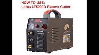 HOW TO USE: Lotos LT5000D Plasma Cutter