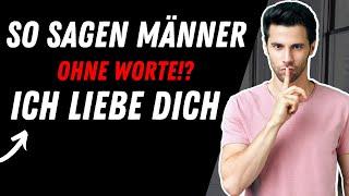 Liebt er dich? 11 Wege, wie Männer ohne Worte ich liebe dich sagen