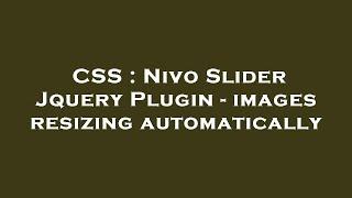 CSS : Nivo Slider Jquery Plugin - images resizing automatically