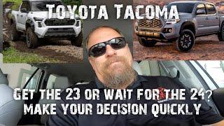 Toyota Tacoma get the 23 or wait for the 24? Why you need to decide now