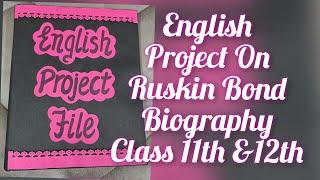 English Project on Ruskin Bond Class 11&12 Term 2 CBSE 2022-23 / Biography of Ruskin Bond