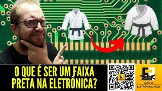 O Que é SER UM FAIXA PRETA em Eletrônica? Canal Eletronica Facil