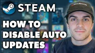 How to Disable Auto Updates on Steam (Full 2024 Guide)