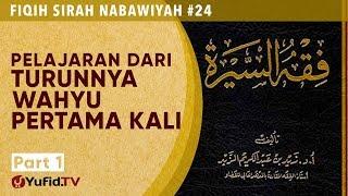 Fiqih Sirah Nabawiyah#24: Pelajaran dari Turunnya Wahyu Pertama - Ustadz Johan Saputra Halim M.H.I