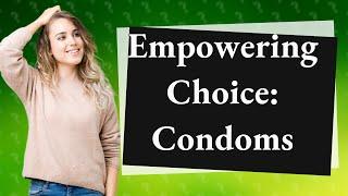 Why are female condoms better than male condoms?