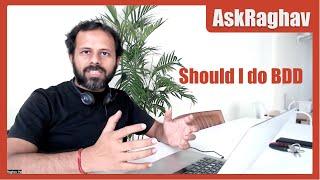 #AskRaghav | Should I do BDD or NOT |