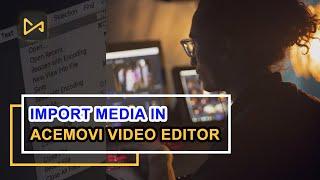 How to Import Media in AceMovi Video Editor