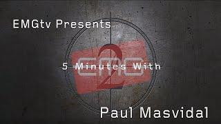 EMGtv Presents "5 Minutes with Paul Masvidal"