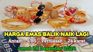 HARGA EMAS HARI INI 20 DESEMBER 2024 | HARGA EMAS PERHIASAN | ANTAM HARI INI | UBS GOLD | EMAS 24 K