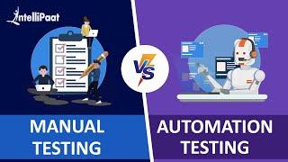 Automation Testing vs Manual Testing | Manual vs Automation Testing | Intellipaat