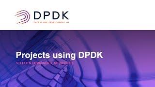 Projects using DPDK - Stephen Hemminger, Microsoft