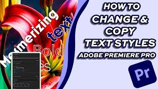 How to Copy and Change All Text Styles at once in Adobe Premiere Pro 2024