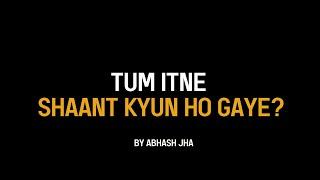 Kya Ho Gaya Hai Tumhe? | Emotional Poetry in Hindi | Abhash Jha