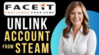 HOW TO CORRECTLY UNLINK FACEIT ACCOUNT FROM STEAM 2025 GUIDE!