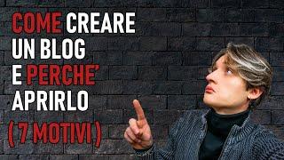 COME CREARE UN BLOG ( + 7 motivi per aprirlo )