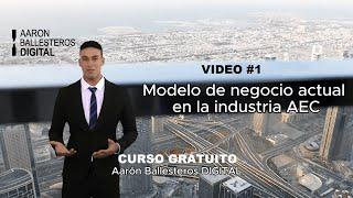 Modelo de negocio actual en la industria de la construcción | Video 1