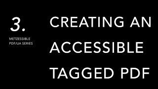 Metzessible PDF/UA Series — 03. Creating an Accessible Tagged PDF