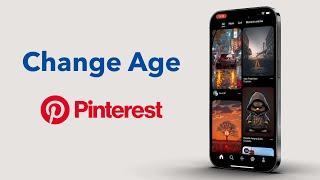 How To Change Age On Pinterest?