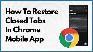 How To Restore Closed Tabs In Chrome Mobile App