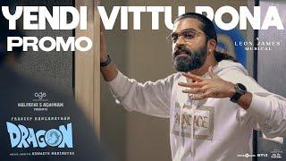 Yendi Vittu Pona - Promo | Dragon | STR | Pradeep Ranganathan | Ashwath Marimuthu | Leon James | AGS