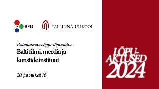 TLU Balti filmi, meedia ja kunstide instituudi bakalaureuseõppe lõpuaktus - 20.06.2024 kell 16