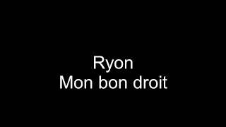 Ryon - Mon Bon Droit - Lyrics Video (HQ)