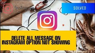 Instagram all message delete option not showing problem Solved 2023