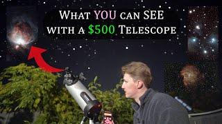 What YOU can SEE with a $500 Telescope?!