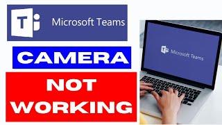 Microsoft Team App Camera not Working on Windows PC