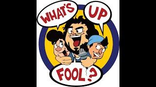 WHAT'S UP FOOL? PODCAST EP 492