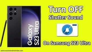 Turn OFF Shutter Sound On Samsung S23 Ultra